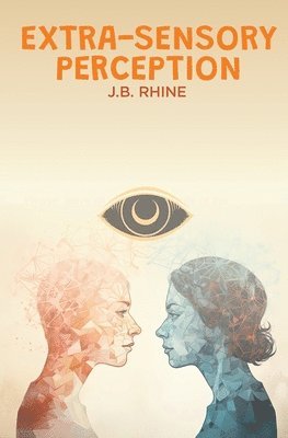 J B Rhine, J. B. Rhine - Extra-Sensory Perception, Häftad