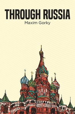 Maxim Gorky - Through Russia, Häftad