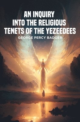 Inquiry into the Religious Tenets of the Yezeedees