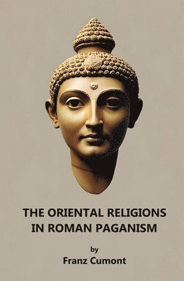 bokomslag The Oriental Religions in Roman Paganism