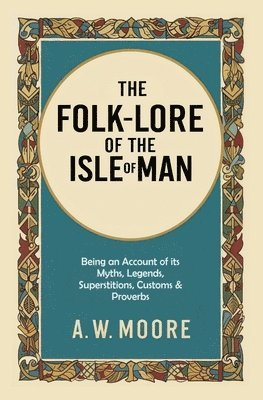 bokomslag The Folk-Lore of the Isle of Man