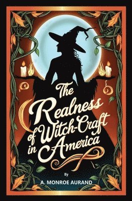 bokomslag The Realness of Witch-craft in America