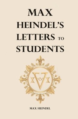 bokomslag Max Heindel's Letters to Students