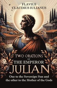 bokomslag Two Orations of the Emperor Julian