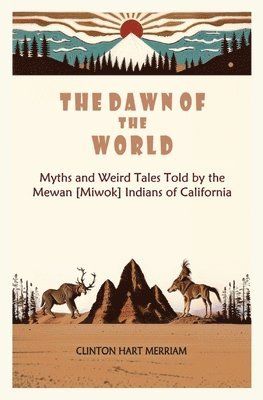 Clinton Hart Merriam - Dawn of the World, Häftad