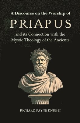 A Discourse on the Worship of Priapus 1