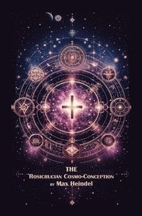 bokomslag The Rosicrucian Cosmo-Conception