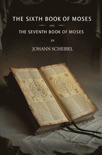 bokomslag The Sixth Book of Moses and The Seventh Book of Moses