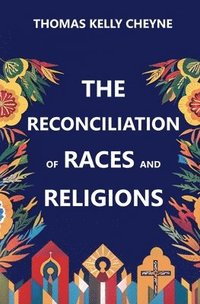 bokomslag The Reconciliation of Races and Religions