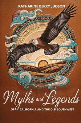 Myths and Legends of California and the Old Southwest 1