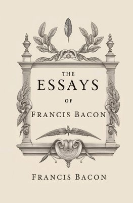 bokomslag The Essays of Francis Bacon