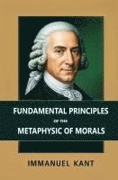 bokomslag Fundamental Principles of the Metaphysic of Morals