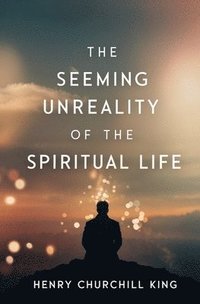 bokomslag Seeming Unreality of the Spiritual Life