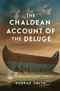 bokomslag The Chaldean Account of the Deluge