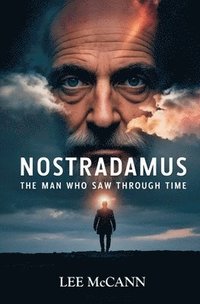 bokomslag Nostradamus, The Man Who Saw Through Time