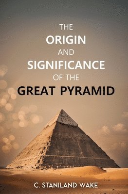 Origin and Significance of the Great Pyramid