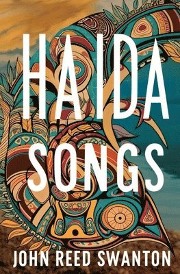 John Reed Swanton - Haida Songs, Häftad