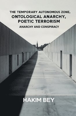 Temporary Autonomous Zone, Ontological Anarchy, Poetic Terrorism