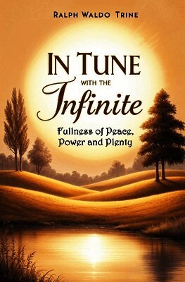 Ralph Waldo Trine - In Tune With the Infinite, Häftad