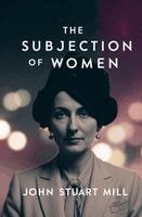 John Stuart Mill - Subjection of Women, Häftad