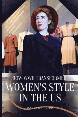 bokomslag How WWII Transformed Women's Style in the US