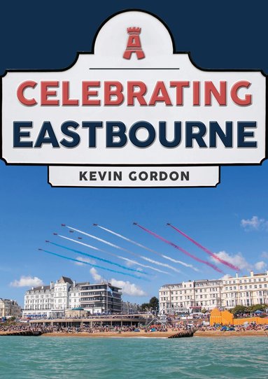Kevin Gordon - Celebrating Eastbourne, Häftad