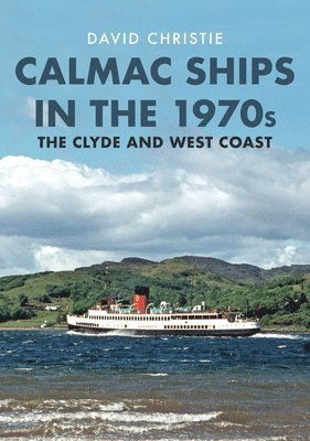 David Christie - Calmac Ships in the 1970s, Häftad