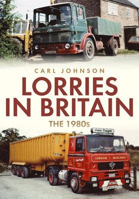 Lorries in Britain: The 1980s 1