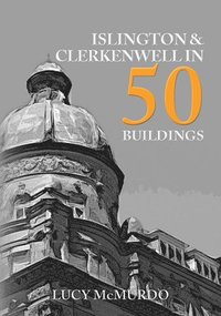 bokomslag Islington & Clerkenwell in 50 Buildings