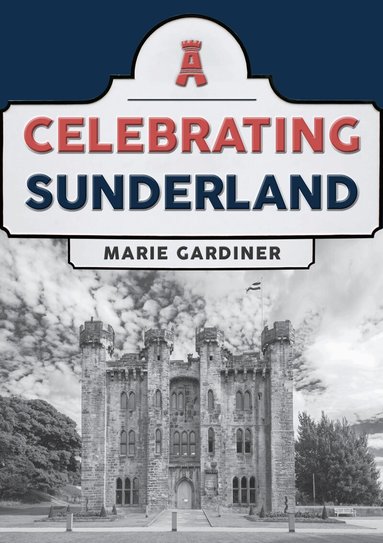 Marie Gardiner - Celebrating Sunderland, Häftad