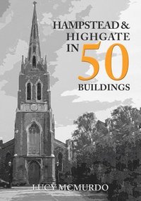 bokomslag Hampstead & Highgate in 50 Buildings