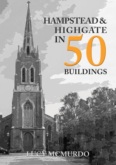 Lucy McMurdo - Hampstead & Highgate in 50 Buildings, Häftad
