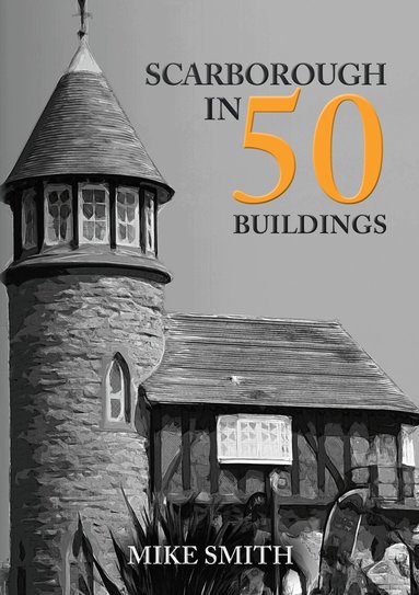 Mike Smith - Scarborough in 50 Buildings, Häftad
