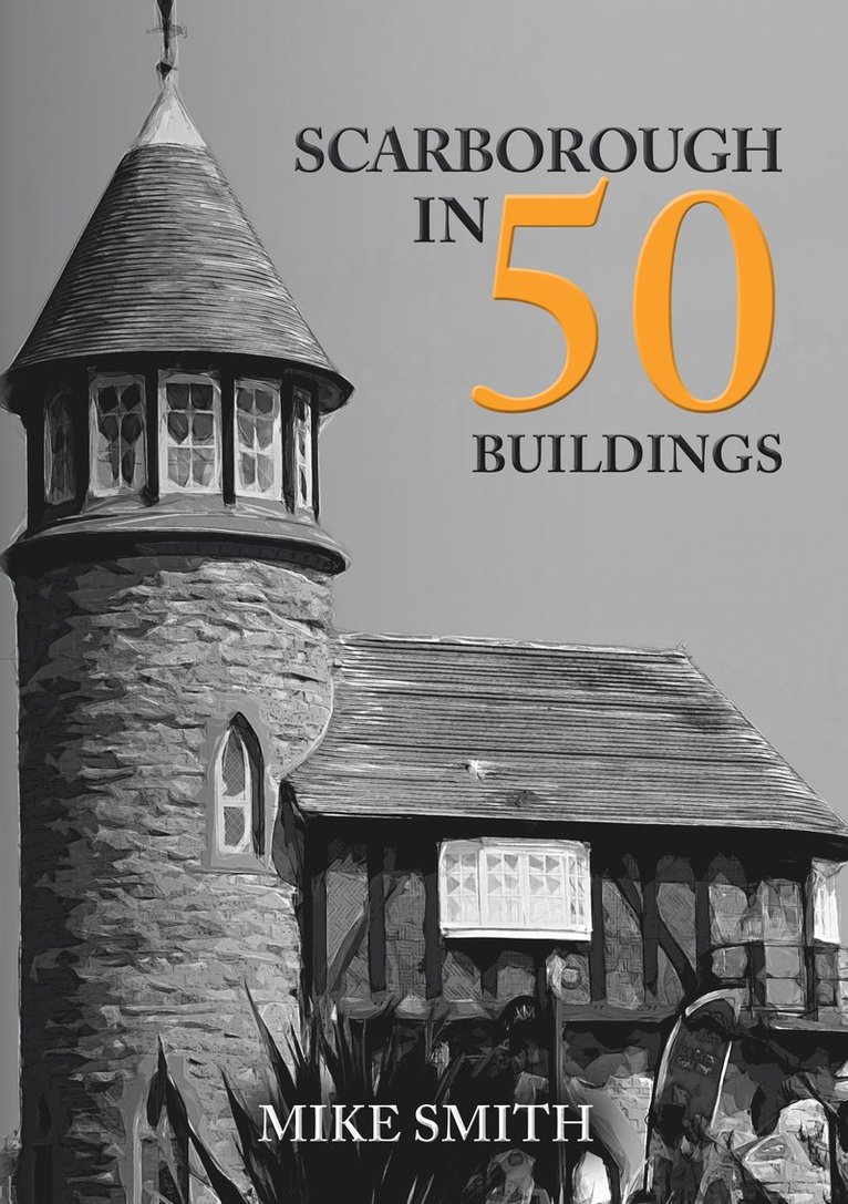 Mike Smith - Scarborough in 50 Buildings, Häftad