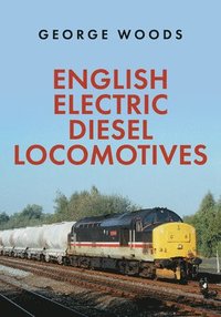 bokomslag English Electric Diesel Locomotives