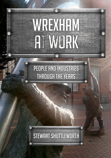 Stewart Shuttleworth - Wrexham at Work, Häftad