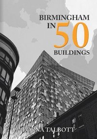 bokomslag Birmingham in 50 Buildings