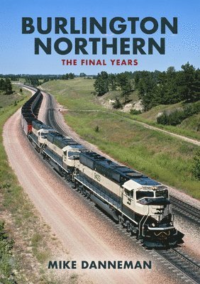 bokomslag Burlington Northern: The Final Years