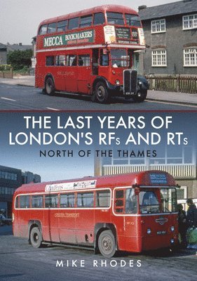 The Last Years of London's RFs and RTs: North of the Thames 1