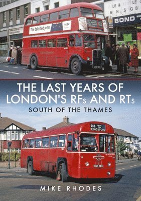The Last Years of London's RFs and RTs: South of the Thames 1