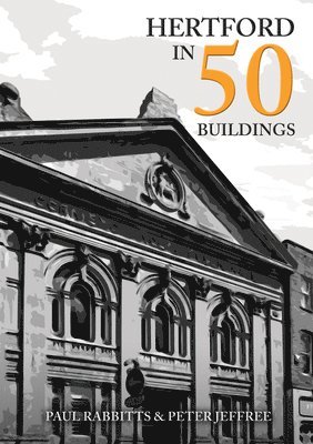 Hertford in 50 Buildings 1