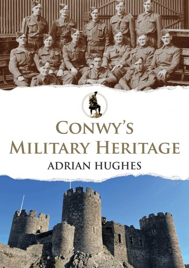 Adrian Hughes - Conwy's Military Heritage, Häftad