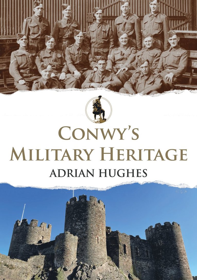 Adrian Hughes, Peter Johnson - Conwy's Military Heritage, Häftad