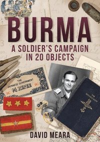 bokomslag Burma: A Soldier's Campaign in 20 Objects