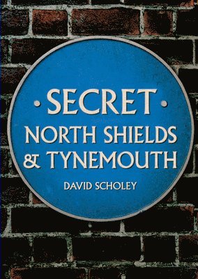 bokomslag Secret North Shields & Tynemouth