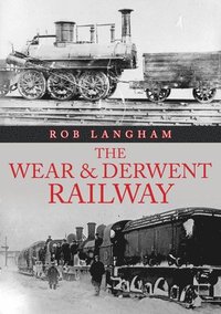 bokomslag The Wear & Derwent Railway