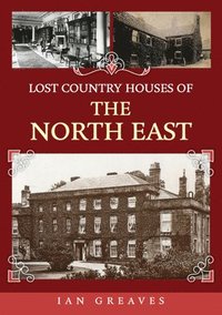 bokomslag Lost Country Houses of the North East