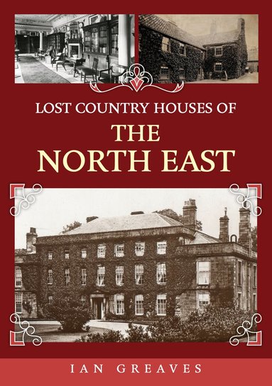 Ian Greaves - Lost Country Houses of the North East, Häftad