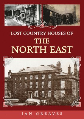 Lost Country Houses of the North East 1