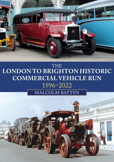 Malcolm Batten - London to Brighton Historic Commercial Vehicle Run: 1996-2022, Häftad